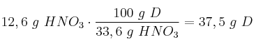 12,6\ g\ HNO_3\cdot \frac{100\ g\ D}{33,6\ g\ HNO_3} = 37,5\ g\ D