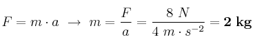 F = m\cdot a\ \to\ m = \frac{F}{a} = \frac{8\ N}{4\ m\cdot s^{-2}} = \bf 2\ kg