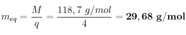 m_{eq} = \frac{M}{q} = \frac{118,7\ g/mol}{4} = \bf 29,68\ g/mol