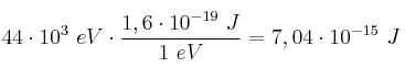 44\cdot 10^3\ eV\cdot \frac{1,6\cdot 10^{-19}\ J}{1\ eV} = 7,04\cdot 10^{-15}\ J