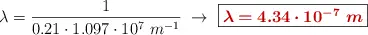 \lambda = \frac{1}{0.21\cdot 1.097\cdot 10^7\ m^{-1}}\ \to\ \fbox{\color[RGB]{192,0,0}{\bm{\lambda = 4.34\cdot 10^{-7}\ m}}}