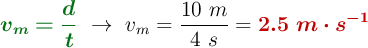 {\color[RGB]{2,112,20}{\bm{v_m = \frac{d}{t}}}}\ \to\ v_m = \frac{10\ m}{4\ s} = \color[RGB]{192,0,0}{\bm{2.5\ m\cdot s^{-1}}}