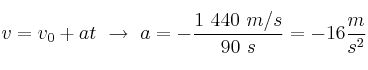 v = v_0 + at\ \to\ a = -\frac{1\ 440\ m/s}{90\ s} = -16\frac{m}{s^2}