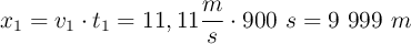 x_1 = v_1\cdot t_1 = 11,11\frac{m}{s}\cdot 900\ s = 9\ 999\ m