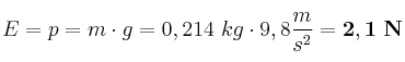 E = p = m\cdot g = 0,214\ kg\cdot 9,8\frac{m}{s^2} = \bf 2,1\ N
