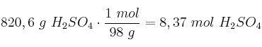 820,6\ g\ H_2SO_4\cdot \frac{1\ mol}{98\ g} = 8,37\ mol\ H_2SO_4