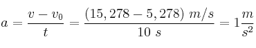 a = \frac{v - v_0}{t} = \frac{(15,278 - 5,278)\ m/s}{10\ s} = 1\frac{m}{s^2}