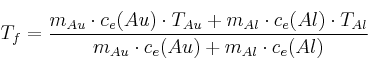 T_f = \frac{m_{Au}\cdot c_e(Au)\cdot T_{Au} + m_{Al}\cdot c_e(Al)\cdot T_{Al}}{m_{Au}\cdot c_e(Au) + m_{Al}\cdot c_e(Al)}
