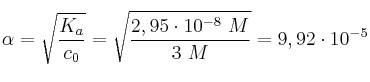 \alpha = \sqrt{\frac{K_a}{c_0}} = \sqrt{\frac{2,95\cdot 10^{-8}\ M}{3\ M}} = 9,92\cdot 10^{-5}