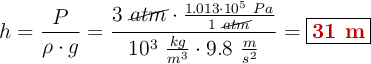 h = \frac{P}{\rho\cdot g} = \frac{3\ \cancel{atm}\cdot \frac{1.013\cdot 10^5\ Pa}{1\ \cancel{atm}}}{10^3\ \frac{kg}{m^3}\cdot 9.8\ \frac{m}{s^2}} = \fbox{\color[RGB]{192,0,0}{\bf 31\ m}}