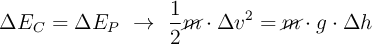 \Delta E_C = \Delta E_P\ \to\ \frac{1}{2}\cancel{m}\cdot \Delta v^2  = \cancel{m}\cdot g\cdot \Delta h