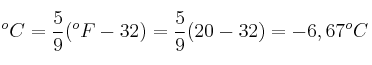 ^oC = \frac{5}{9}(^oF - 32) = \frac{5}{9}(20 - 32) = -6,67^oC