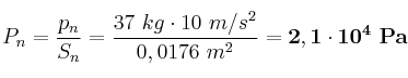 P_n = \frac{p_n}{S_n} = \frac{37\ kg\cdot 10\ m/s^2}{0,0176\ m^2} = \bf 2,1\cdot 10^4\ Pa