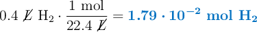 0.4\ \cancel{L}\ \ce{H2}\cdot \frac{1\ \text{mol}}{22.4\ \cancel{L}} = \color[RGB]{0,112,192}{\bm{1.79\cdot 10^{-2}}\ \textbf{mol \ce{H2}}}