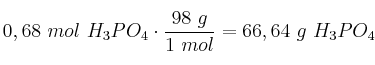 0,68\ mol\ H_3PO_4\cdot \frac{98\ g}{1\ mol} = 66,64\ g\ H_3PO_4
