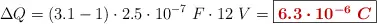 \Delta Q = (3.1 - 1)\cdot 2.5\cdot 10^{-7}\ F\cdot 12\ V = \fbox{\color[RGB]{192,0,0}{\bm{6.3\cdot 10^{-6}\ C}}}