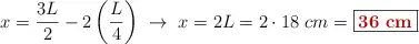 x = \frac{3L}{2} - 2\left(\frac{L}{4}\right)\ \to\ x = 2L = 2\cdot 18\ cm = \fbox{\color[RGB]{192,0,0}{\bf 36\ cm}}