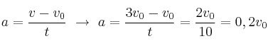 a = \frac{v - v_0}{t}\ \to\ a = \frac{3v_0 - v_0}{t} = \frac{2v_0}{10} = 0,2v_0