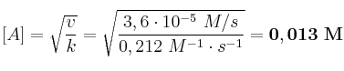 [A] = \sqrt{\frac{v}{k}} = \sqrt{\frac{3,6\cdot 10^{-5}\ M/s}{0,212\ M^{-1}\cdot s^{-1}}} = \bf 0,013\ M