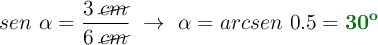 sen\ \alpha = \frac{3\ \cancel{cm}}{6\ \cancel{cm}}\ \to\ \alpha = arcsen\ 0.5 = \color[RGB]{2,112,20}{\bf 30^o