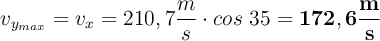 v_{y_{max}} = v_x = 210,7\frac{m}{s}\cdot cos\ 35 = \bf 172,6\frac{m}{s}