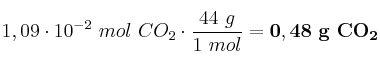 1,09\cdot 10^{-2}\ mol\ CO_2\cdot \frac{44\ g}{1\ mol} = \bf 0,48\ g\ CO_2