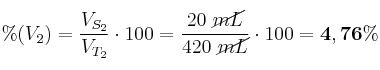 \%(V_2) = \frac{V_{S_2}}{V_{T_2}}\cdot 100 = \frac{20\ \cancel{mL}}{420\ \cancel{mL}}\cdot 100 = \bf 4,76\%
