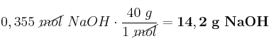 0,355\ \cancel{mol}\ NaOH\cdot \frac{40\ g}{1\ \cancel{mol}} = \bf 14,2\ g\ NaOH