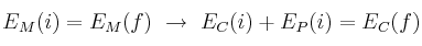 E_M(i) = E_M(f)\ \to\ E_C(i) + E_P(i) = E_C(f)