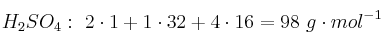H_2SO_4:\ 2\cdot 1 + 1\cdot 32 + 4\cdot 16 = 98\ g\cdot mol^{-1}