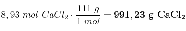 8,93\ mol\ CaCl_2\cdot \frac{111\ g}{1\ mol} = \bf 991,23\ g\ CaCl_2