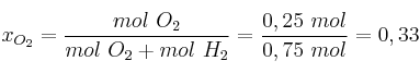 x_{O_2} = \frac{mol\ O_2}{mol\ O_2 + mol\ H_2} = \frac{0,25\ mol}{0,75\ mol} = 0,33