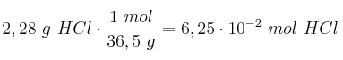 2,28\ g\ HCl\cdot \frac{1\ mol}{36,5\ g} = 6,25\cdot 10^{-2}\ mol\ HCl