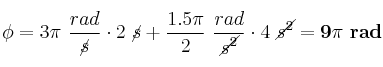 \phi = 3\pi\ \frac{rad}{\cancel{s}}\cdot 2\ \cancel{s} + \frac{1.5\pi}{2}\ \frac{rad}{\cancel{s^2}}\cdot 4\ \cancel{s^2} = \bf 9\pi\ rad