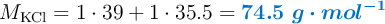 M_{\ce{KCl}} = 1\cdot 39 + 1\cdot 35.5 = \color[RGB]{0,112,192}{\bm{74.5\ g\cdot mol^{-1}}}