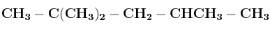 \bf CH_3-C(CH_3)_2-CH_2-CHCH_3-CH_3