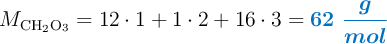 M_{\ce{CH2O3}} = 12\cdot 1 + 1\cdot 2 + 16\cdot 3 = \color[RGB]{0,112,192}{\bm{62\ \frac{g}{mol}}}