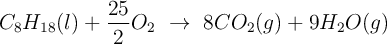 C_8H_{18}(l) + \frac{25}{2}O_2\ \to\ 8CO_2(g) + 9H_2O(g)