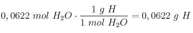 0,0622\ mol\ H_2O\cdot \frac{1\ g\ H}{1\ mol\ H_2O} = 0,0622\ g\ H