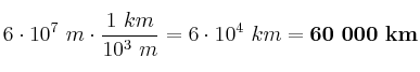 6\cdot 10^7\ m\cdot \frac{1\ km}{10^3\ m} = 6\cdot 10^4\ km = \bf60\ 000\ km