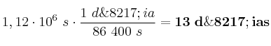 1,12\cdot 10^6\ s\cdot \frac{1\ d\’ia}{86\ 400\ s} = \bf 13\ d\’ias
