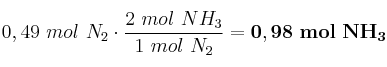 0,49\ mol\ N_2\cdot \frac{2\ mol\ NH_3}{1\ mol\ N_2} = \bf 0,98\ mol\ NH_3
