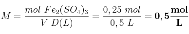 M = \frac{mol\ Fe_2(SO_4)_3}{V\ D(L)} = \frac{0,25\ mol}{0,5\ L} = \bf 0,5\frac{mol}{L}