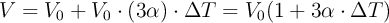 V = V_0 + V_0\cdot (3\alpha)\cdot \Delta  T = V_0(1 + 3\alpha\cdot \Delta T)