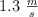 1.3\ \textstyle{m\over s}