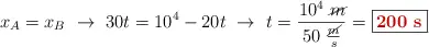 x_A = x_B\ \to\ 30t = 10^4 - 20t\ \to\ t = \frac{10^4\ \cancel{m}}{50\ \frac{\cancel{m}}{s}} = \fbox{\color[RGB]{192,0,0}{\bf 200\ s}}