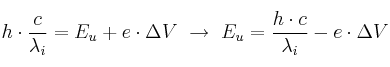 h\cdot \frac{c}{\lambda_i} = E_u + e\cdot \Delta V\ \to\ E_u = \frac{h\cdot c}{\lambda_i} - e\cdot \Delta V