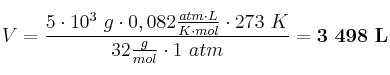 V = \frac{5\cdot 10^3\ g\cdot 0,082\frac{atm\cdot L}{K\cdot mol}\cdot 273\ K}{32\frac{g}{mol}\cdot 1\ atm} = \bf 3\ 498\ L