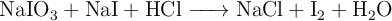 \ce{NaIO3 + NaI + HCl -> NaCl + I2 + H2O}