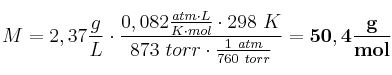 M = 2,37\frac{g}{L}\cdot \frac{0,082\frac{atm\cdot L}{K\cdot mol}\cdot 298\ K}{873\ torr\cdot \frac{1\ atm}{760\ torr}} = \bf 50,4\frac{g}{mol}